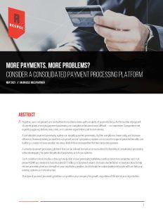 A professional report cover with the RESPEC logo and title MORE PAYMENTS, MORE PROBLEMS? Consider a Consolidated Payment Processing Platform. Includes the abstract text and a blurred background of a person using a laptop.