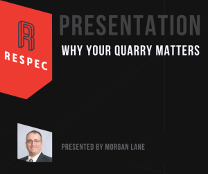 Slide titled PRESENTATION: WHY YOUR QUARRY MATTERS with a red RESPEC logo on the left. Bottom right features a headshot of a man in a suit and text: Presented by Morgan Lane.